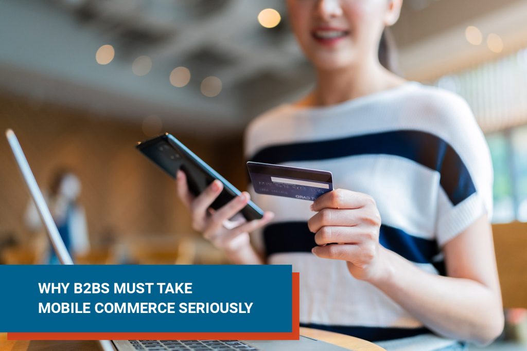 Why B2Bs Must Take Mobile Commerce Seriously